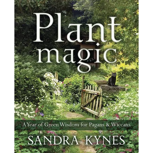 Plant Magic: A Year of Green Wisdom for Pagans & Wiccans - Paperback