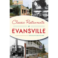 Classic Restaurants of Evansville - Paperback