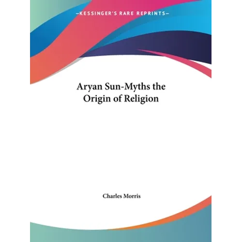 Aryan Sun-Myths the Origin of Religion - Paperback