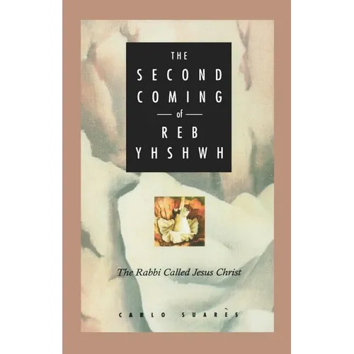 Second Coming of Reb Yhshwh: The Rabbi Called Jesus Christ - Paperback