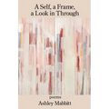A Self, a Frame, a Look in Through - Paperback