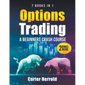 Options Trading: A Beginners Crash Course [7 BOOKS in 1] with Best Strategies and 1 # Guide to Become Pro at Trading Options Including BONUS Forex Tra - Paperback