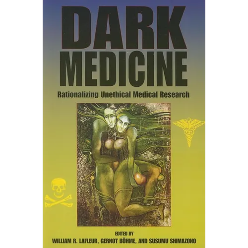 Dark Medicine: Rationalizing Unethical Medical Research - Paperback