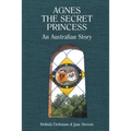 Agnes the Secret Princess: An Australian Story - Paperback