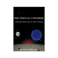 The Virtual Universe: Philosophy, Physics and the Nature of Things - Paperback