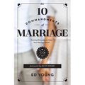 The 10 Commandments of Marriage: Practical Principles to Make Your Marriage Great - Paperback