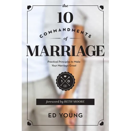 The 10 Commandments of Marriage: Practical Principles to Make Your Marriage Great - Paperback