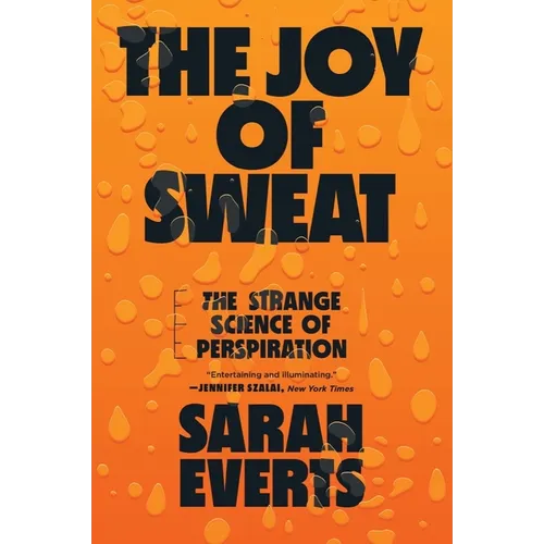 The Joy of Sweat: The Strange Science of Perspiration - Paperback