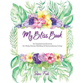 My Bliss Book: An Inspirational Journal for Daily Dream Building and Extraordinary Living - Paperback