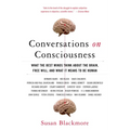 Conversations on Consciousness: What the Best Minds Think about the Brain, Free Will, and What It Means to Be Human - Paperback