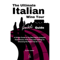 The Ultimate Italian Wine Tour Pocket Guide - Paperback
