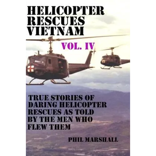 Helicopter Rescues Vietnam Vol. IV - Paperback