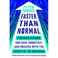 Faster Than Normal: Turbocharge Your Focus, Productivity, and Success with the Secrets of the ADHD Brain - Paperback