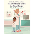 The Adventures of Luxton the World Changer: The gift of being a doctor - Hardcover
