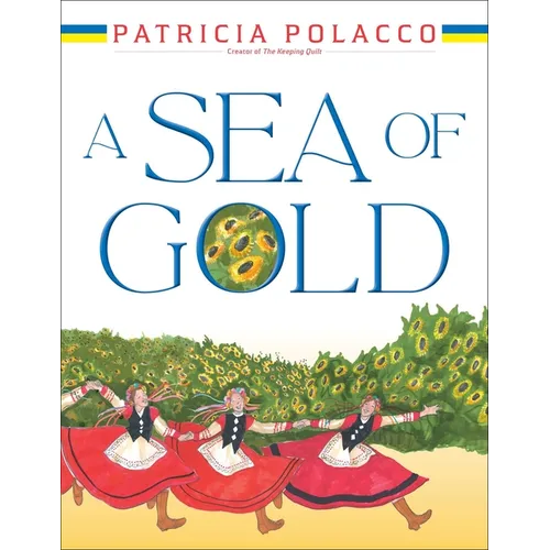 A Sea of Gold: A Ukrainian Family's Story Through the Generations - Hardcover