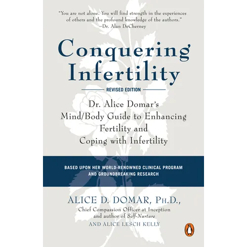 Conquering Infertility: Dr. Alice Domar's Mind/Body Guide to Enhancing Fertility and Coping with Infertility - Paperback