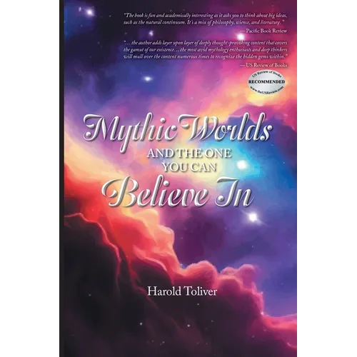 Mythic Worlds and the One You Can Believe In - Paperback