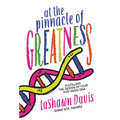 At the Pinnacle of Greatness: Fulfilling the Design of Your God-Given DNA - Hardcover