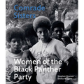 Comrade Sisters: Women of the Black Panther Party - Hardcover
