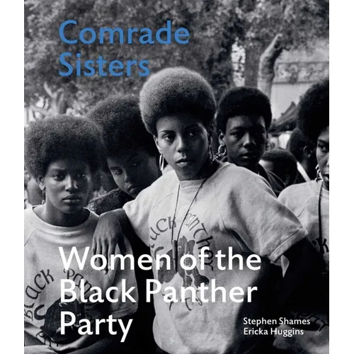 Comrade Sisters: Women of the Black Panther Party - Hardcover