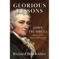 Glorious Lessons: John Trumbull, Painter of the American Revolution - Hardcover
