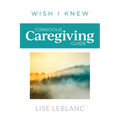Conscious Caregiving Guide: Caregiving Starts Here - Paperback