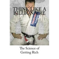 Think Like A Billionaire: The Science of Getting Rich - Paperback