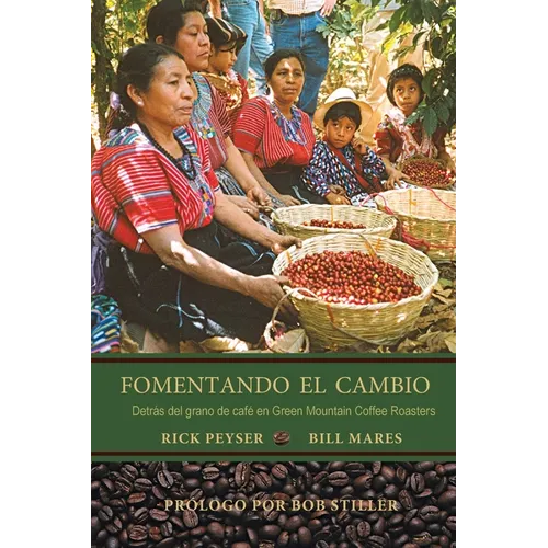 Fomentando El Cambio: Detrás del grano de café en Green Mountain Coffee Roasters - Paperback