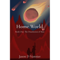 Home World: The Dissolution of Man - Paperback