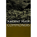 Ancient Maya Commoners - Paperback