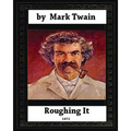 Roughing It (1872) by, Mark Twain (World classics) - Paperback