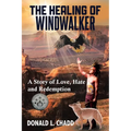 The Healing Of Windwalker: A Story of Love, Hate and Redemption - Paperback