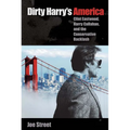 Dirty Harry's America: Clint Eastwood, Harry Callahan, and the Conservative Backlash - Hardcover