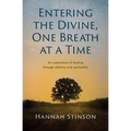 Entering the Divine, One Breath at a Time: An exploration of healing through sobriety and spirituality - Paperback