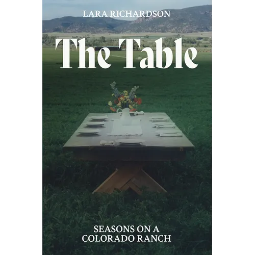 The Table: Seasons on a Colorado Ranch - Paperback