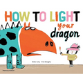 How to Light Your Dragon - Hardcover