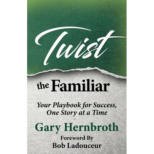 Twist the Familiar: Your Playbook for Success, One Story at a Time - Paperback