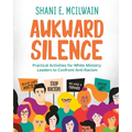 Awkward Silence Handbook: Practical Activities for White Ministry Leaders to Confront Anti-Racism - Paperback