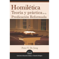 Homilética: Teoría y práctica de la predicación reformada - Paperback