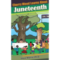 Cherry Wood Learns About Juneteenth- - Hardcover