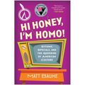 Hi Honey, I'm Homo!: Sitcoms, Specials, and the Queering of American Culture - Paperback