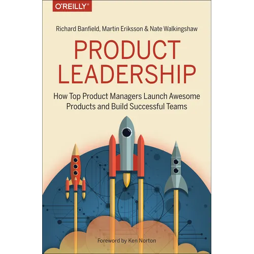 Product Leadership: How Top Product Managers Launch Awesome Products and Build Successful Teams - Paperback