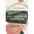 Public Relations and Neoliberalism: The Language Practices of Knowledge Formation - Paperback