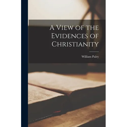 A View of the Evidences of Christianity - Paperback