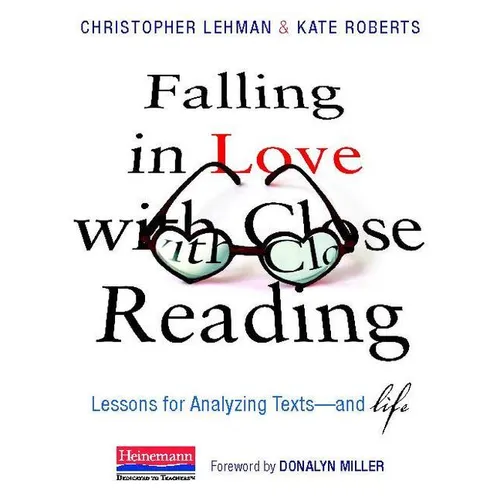 Falling in Love with Close Reading: Lessons for Analyzing Texts--And Life - Hardcover