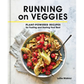 Running on Veggies: Plant-Powered Recipes for Fueling and Feeling Your Best - Hardcover