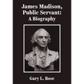 James Madison, Public Servant: A Biography - Hardcover