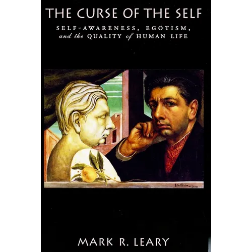 The Curse of the Self: Self-Awareness, Egotism, and the Quality of Human Life - Paperback