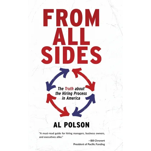 From All Sides: The Truth about the Hiring Process in America - Hardcover
