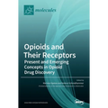 Opioids and Their Receptors: Present and Emerging Concepts in Opioid Drug Discovery - Hardcover